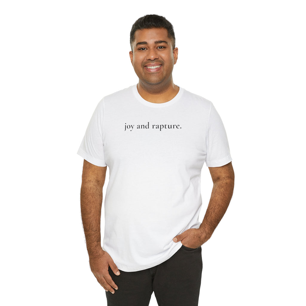 joy and rapture. tee