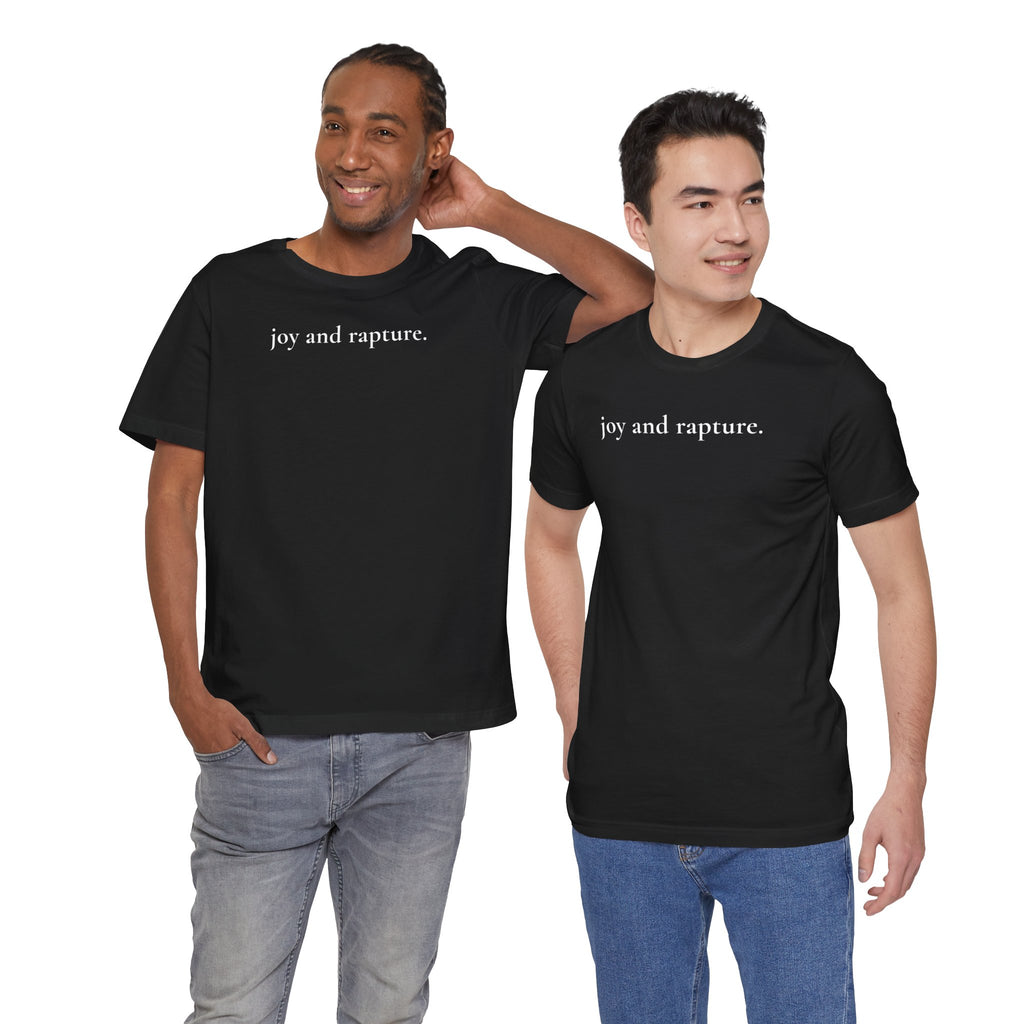 joy and rapture. tee