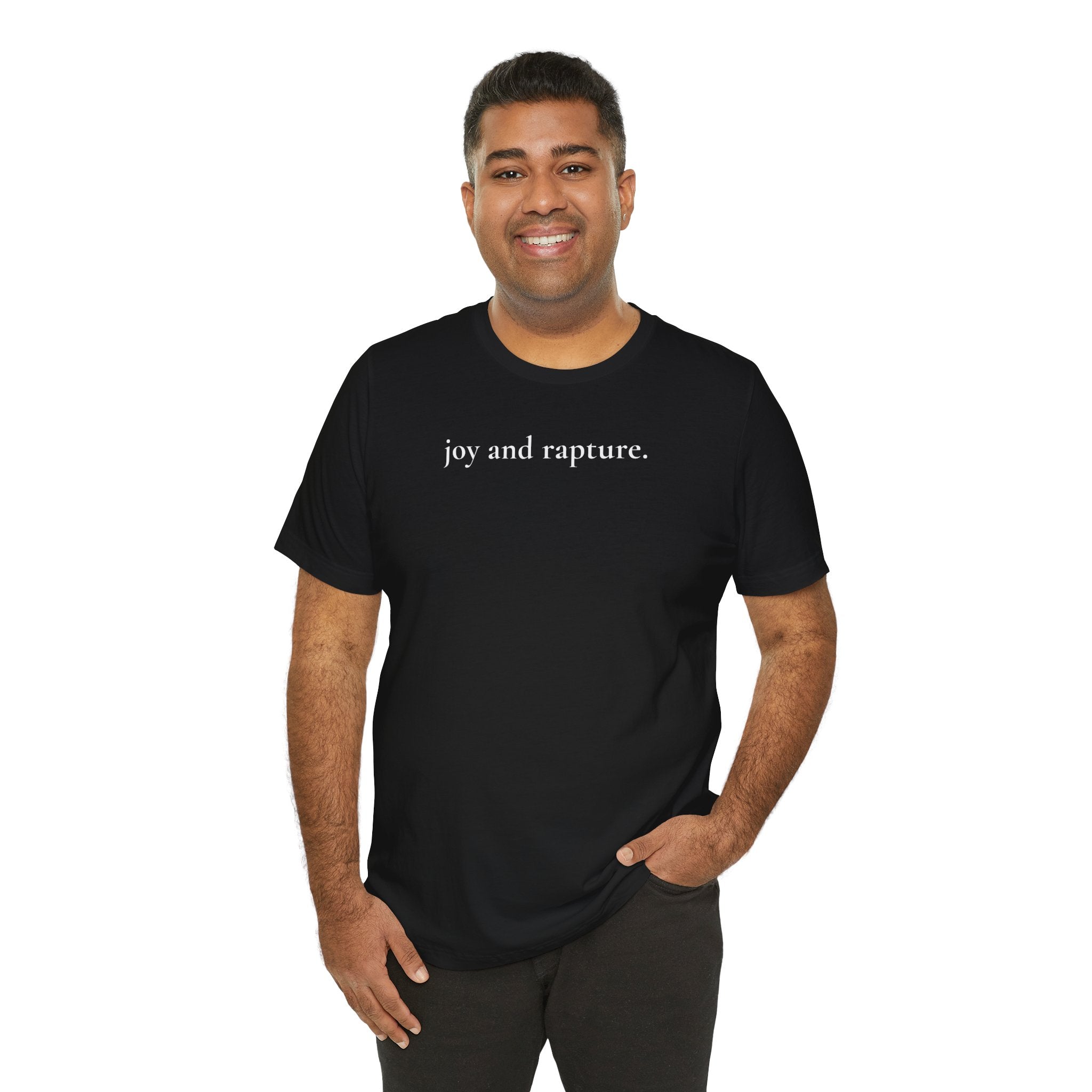 joy and rapture. tee