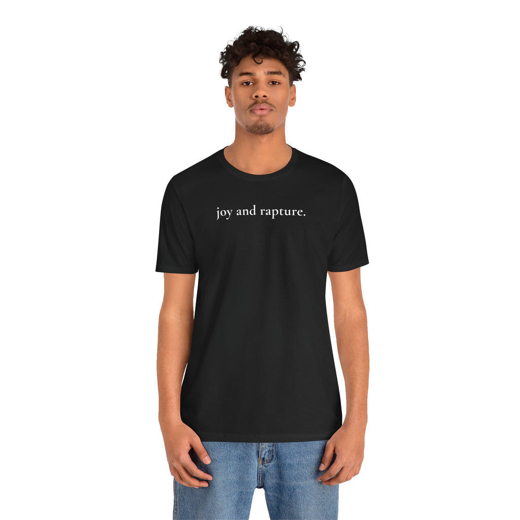 joy and rapture. tee
