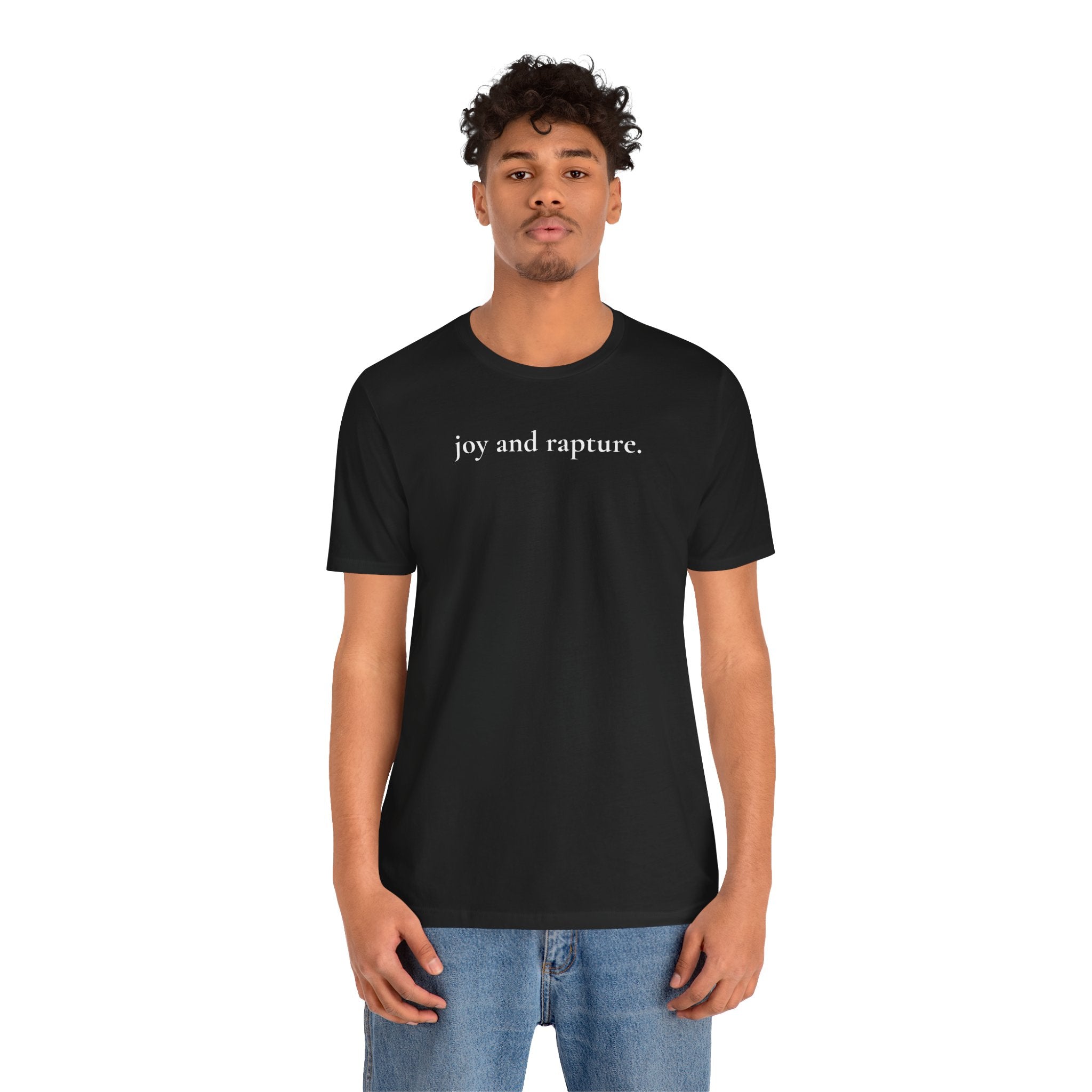 joy and rapture. tee