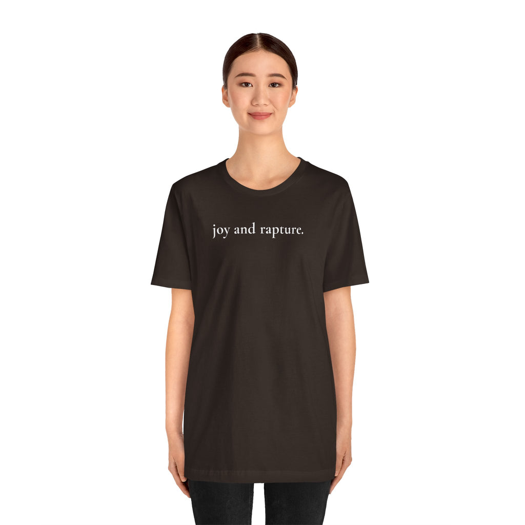 joy and rapture. tee