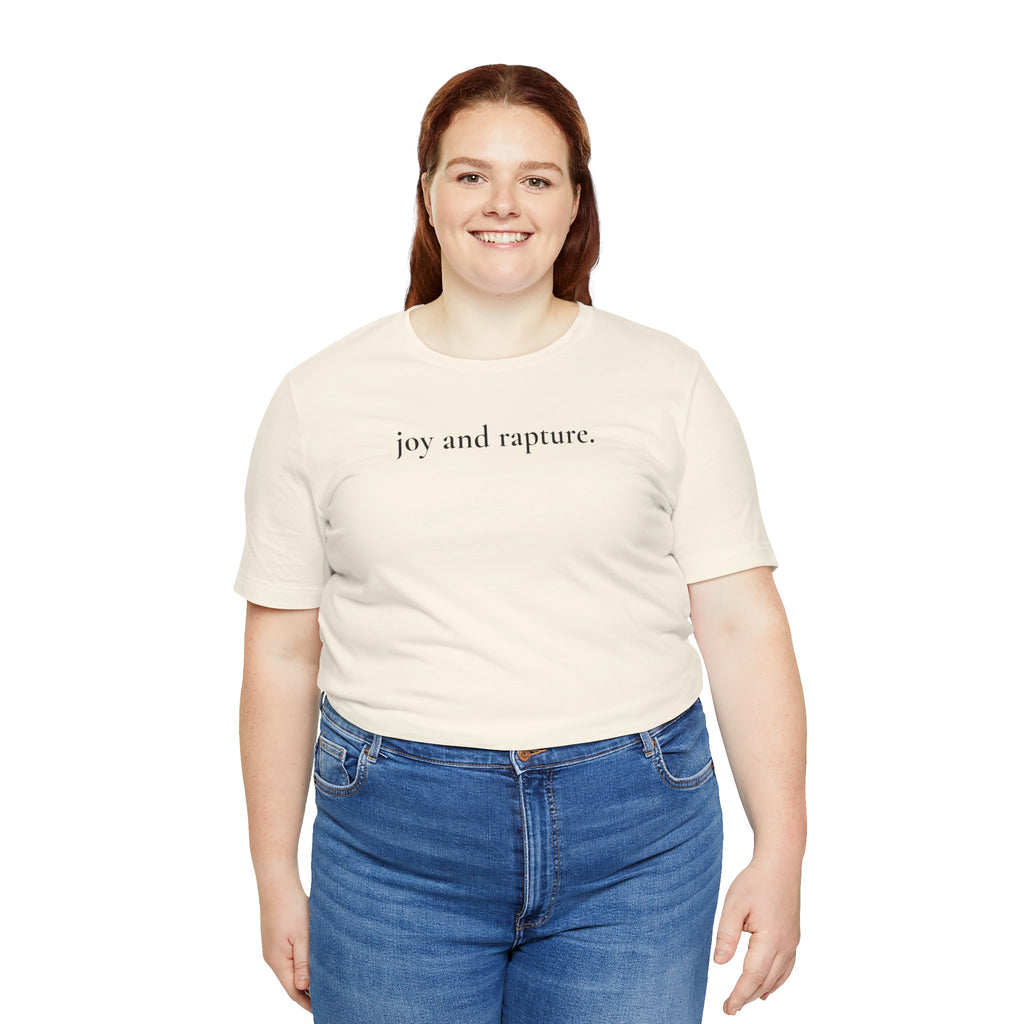 joy and rapture. tee