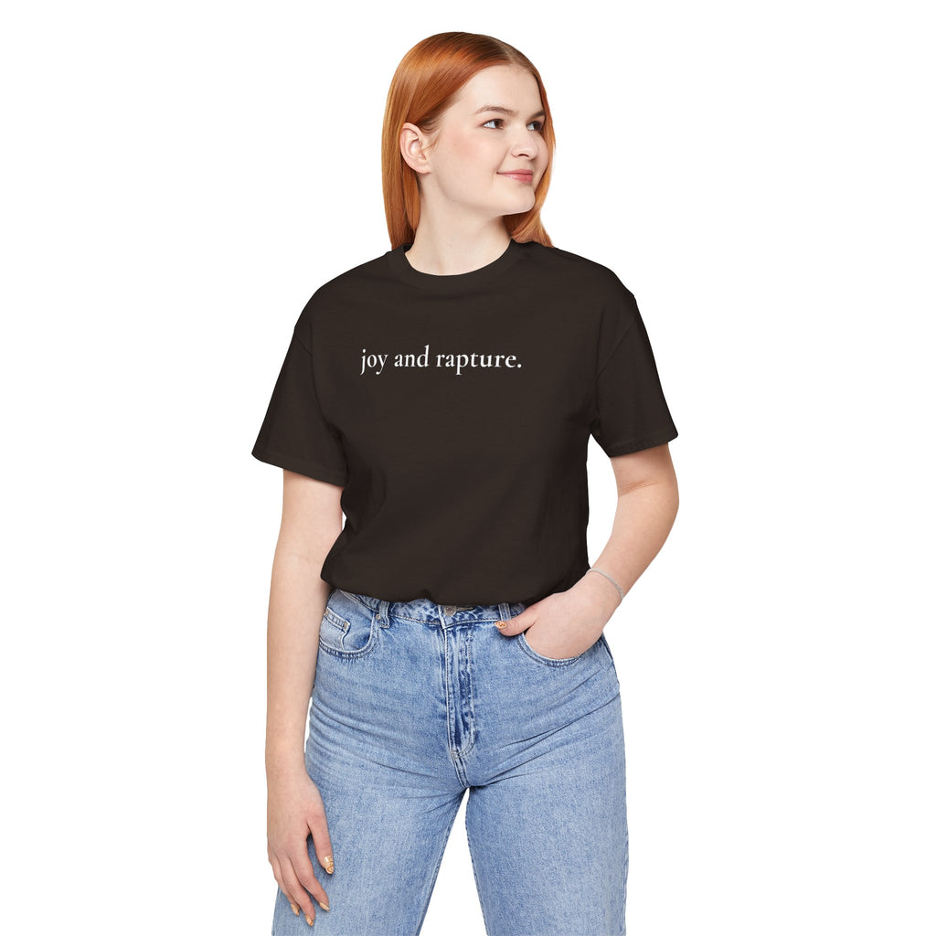 joy and rapture. tee