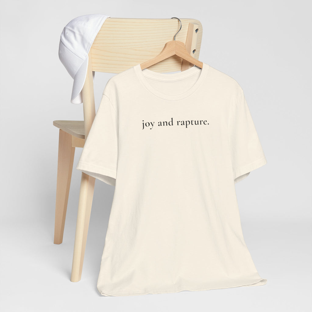 joy and rapture. tee