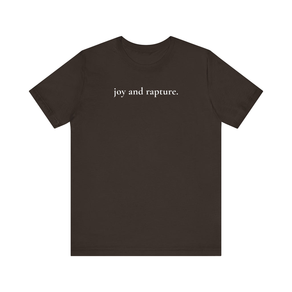 joy and rapture. tee