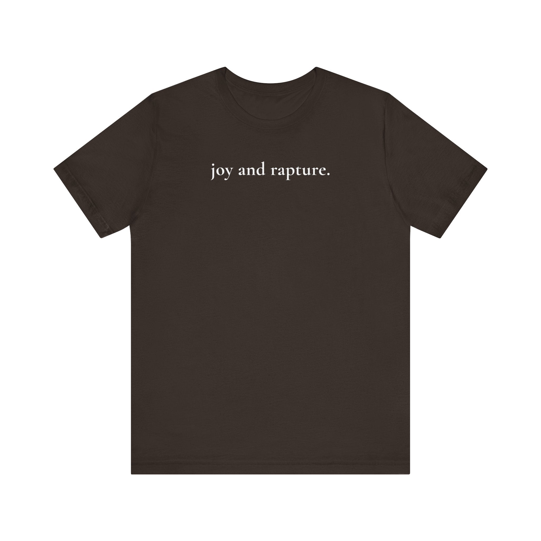 joy and rapture. tee