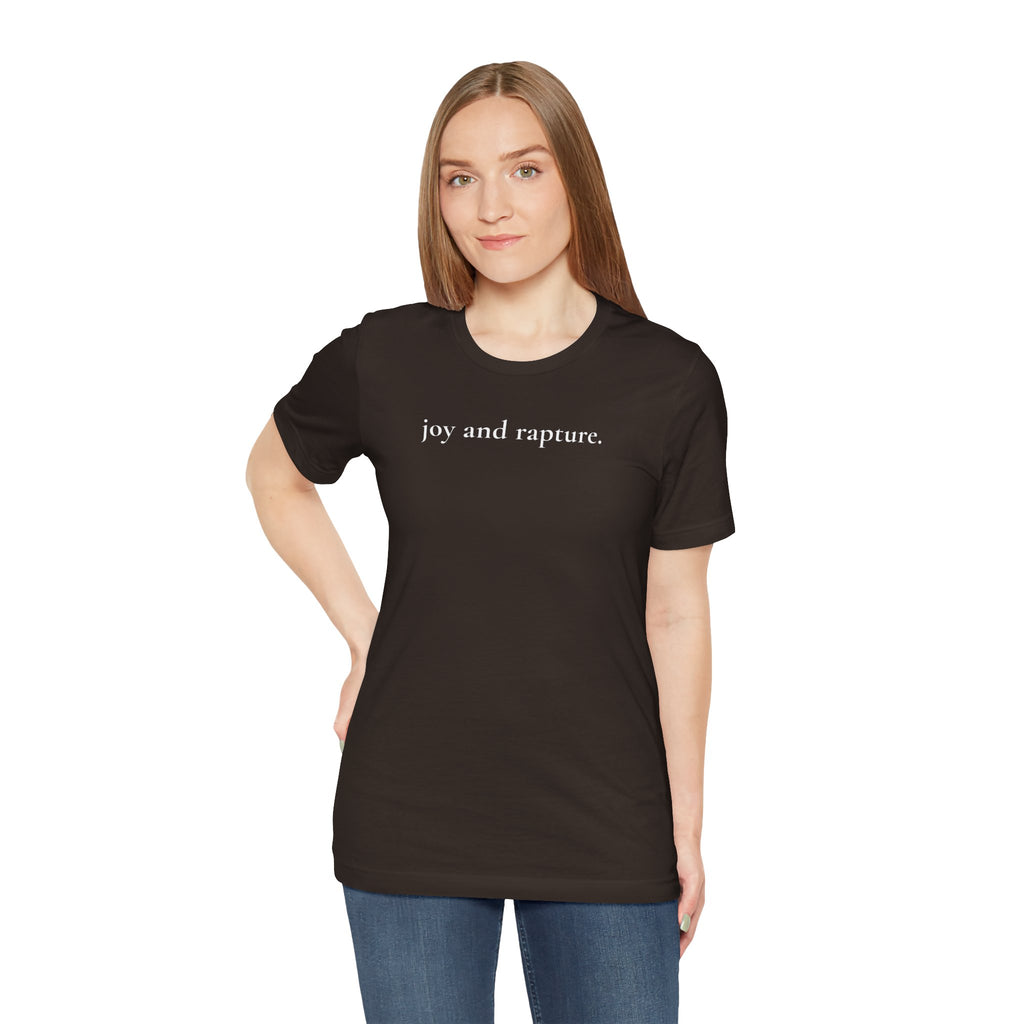 joy and rapture. tee
