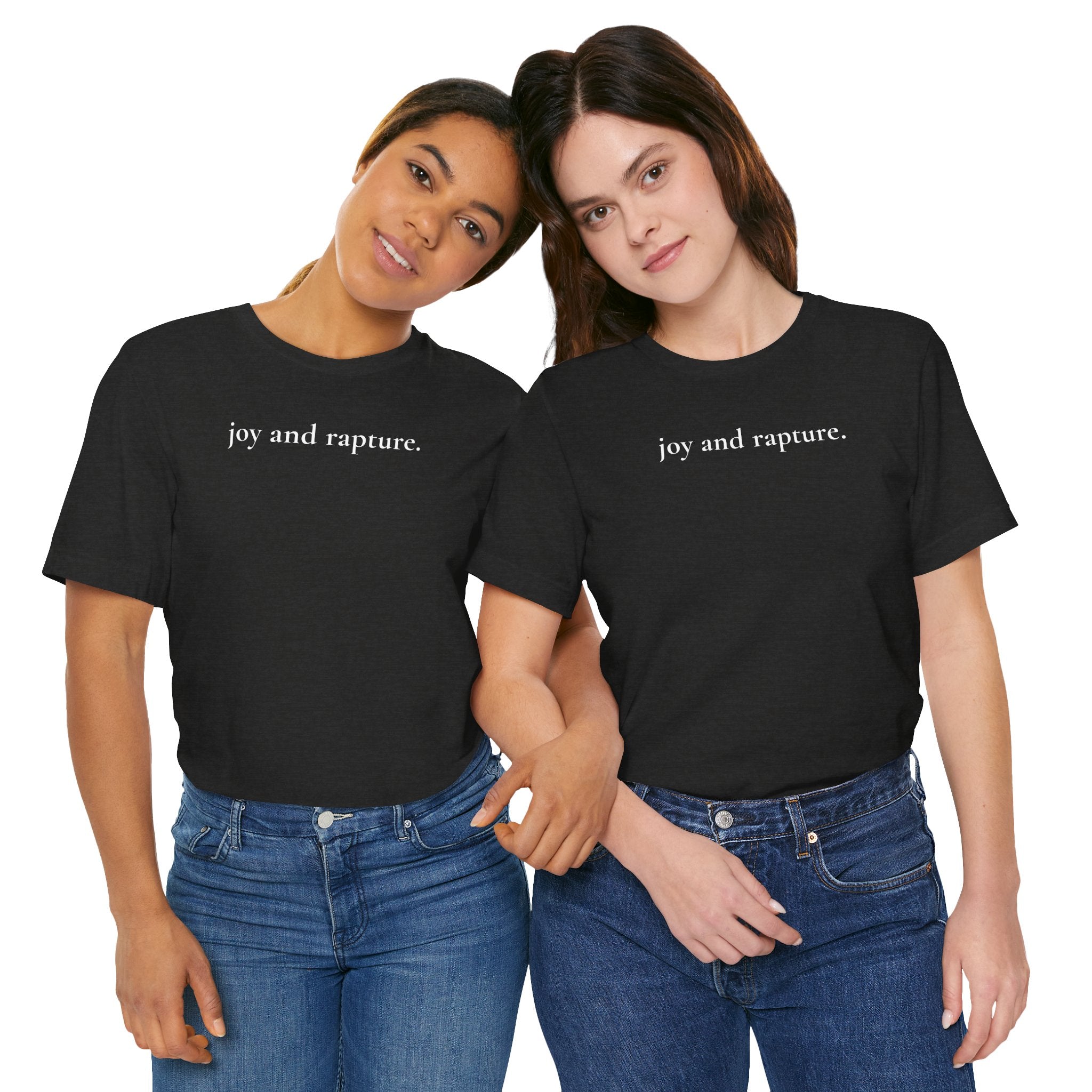 joy and rapture. tee