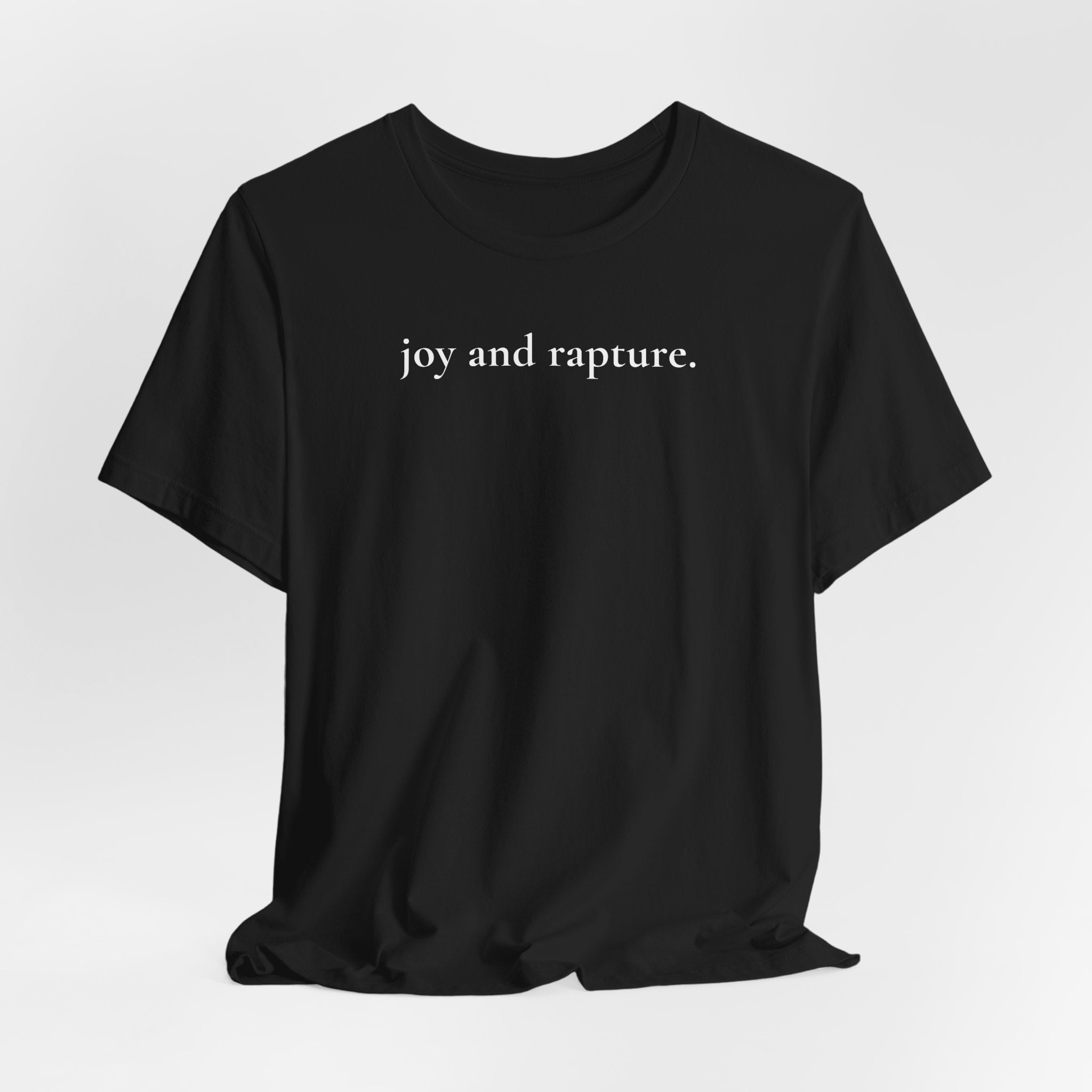 joy and rapture. tee