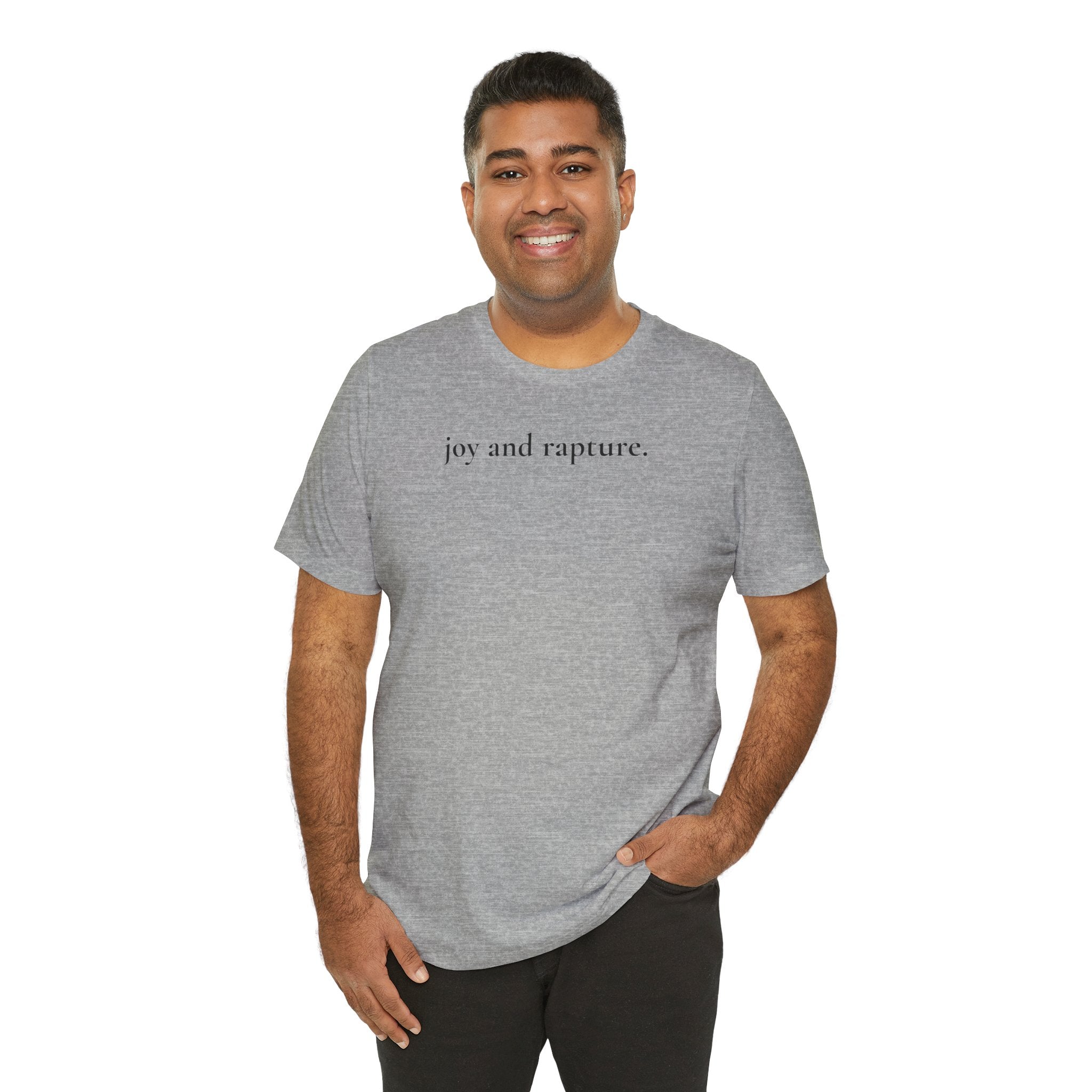joy and rapture. tee