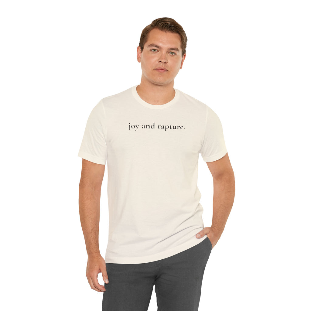 joy and rapture. tee