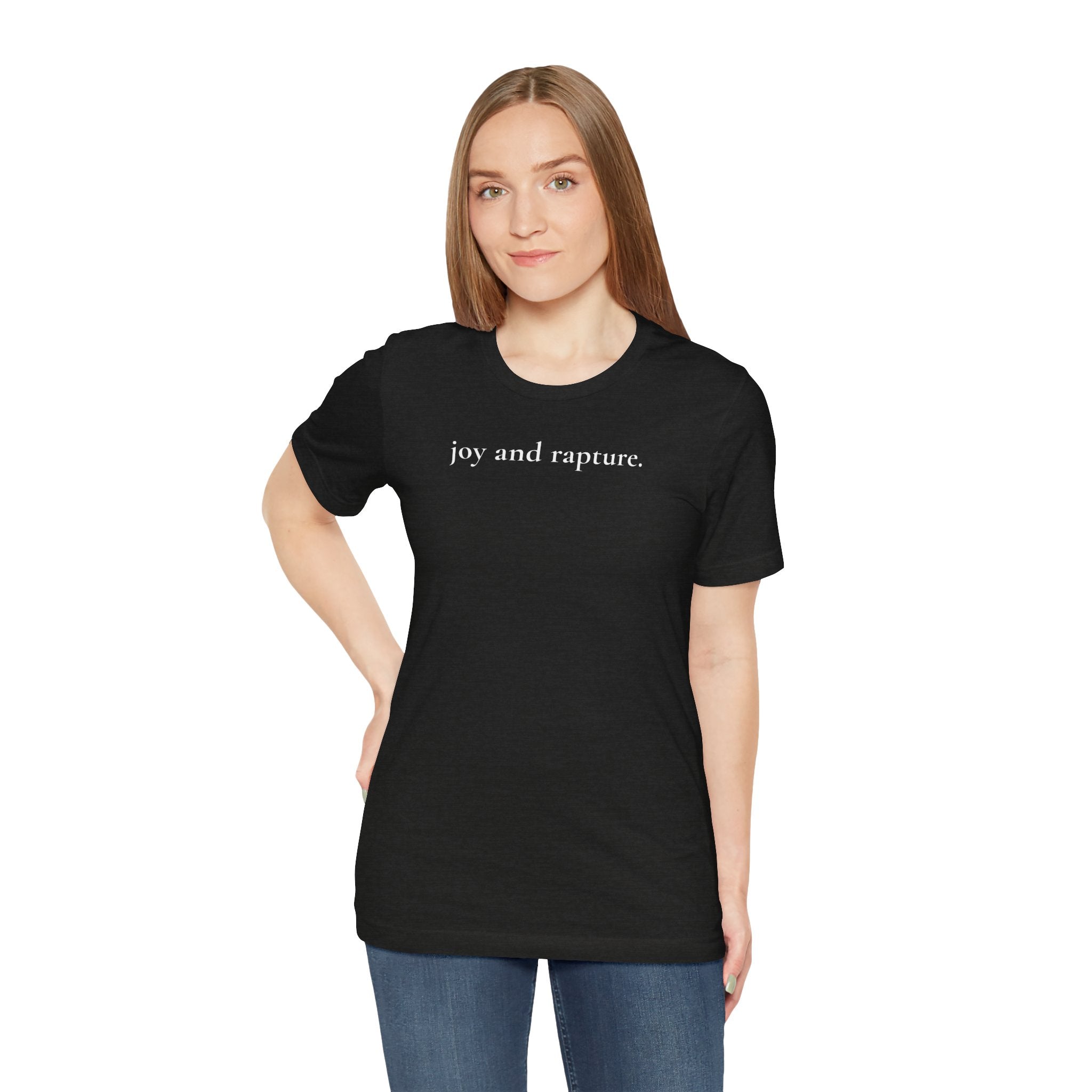 joy and rapture. tee