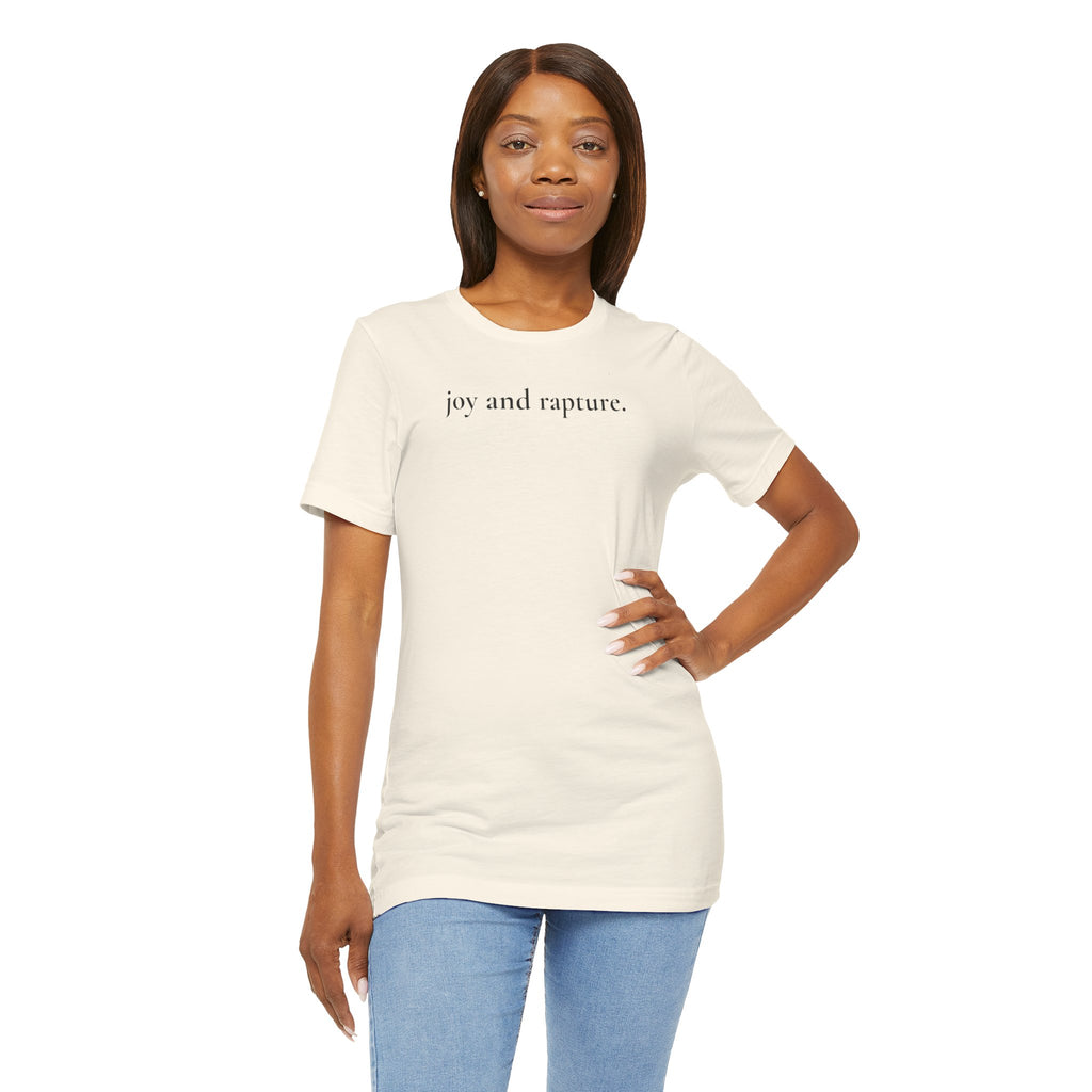 joy and rapture. tee