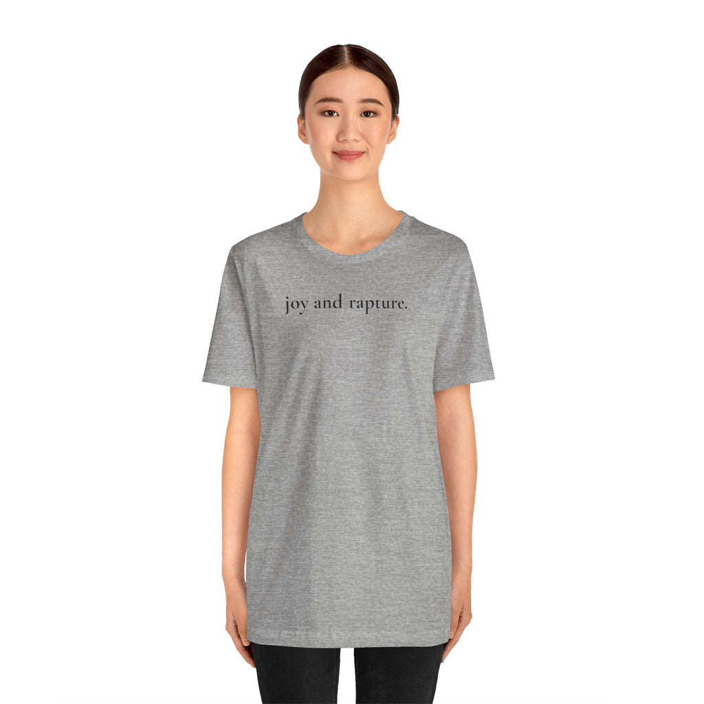 joy and rapture. tee