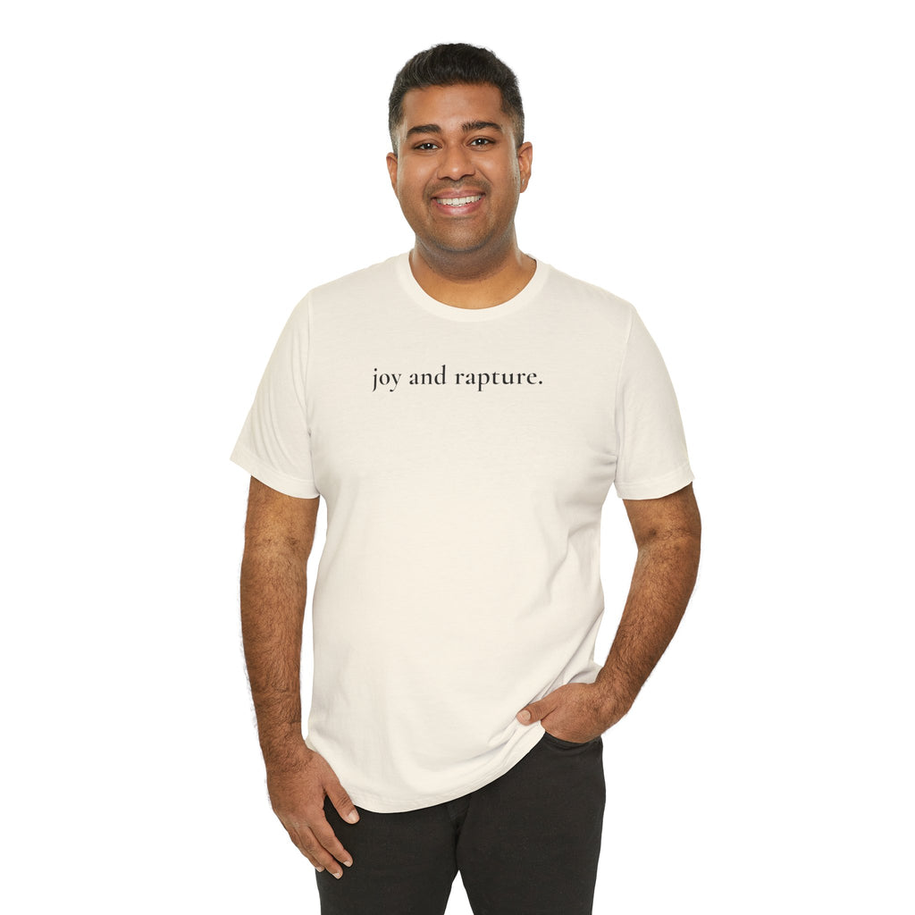joy and rapture. tee