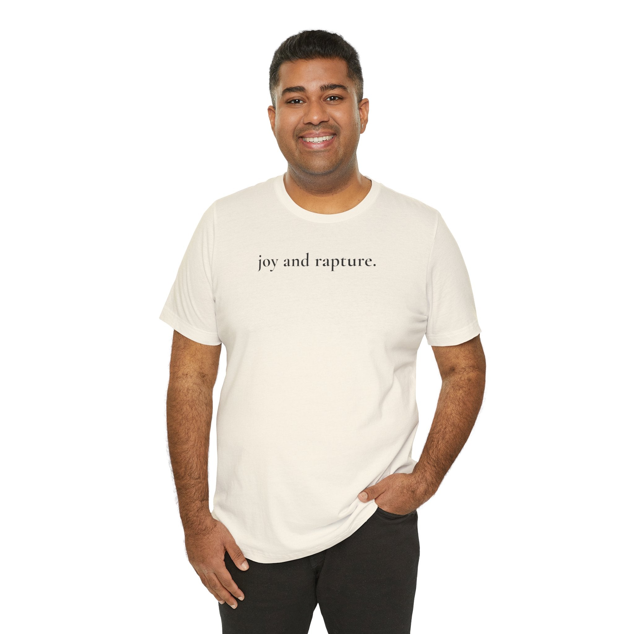 joy and rapture. tee