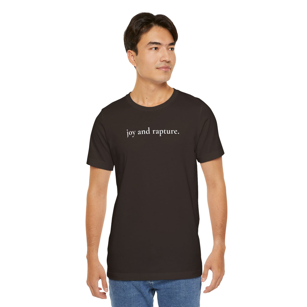 joy and rapture. tee