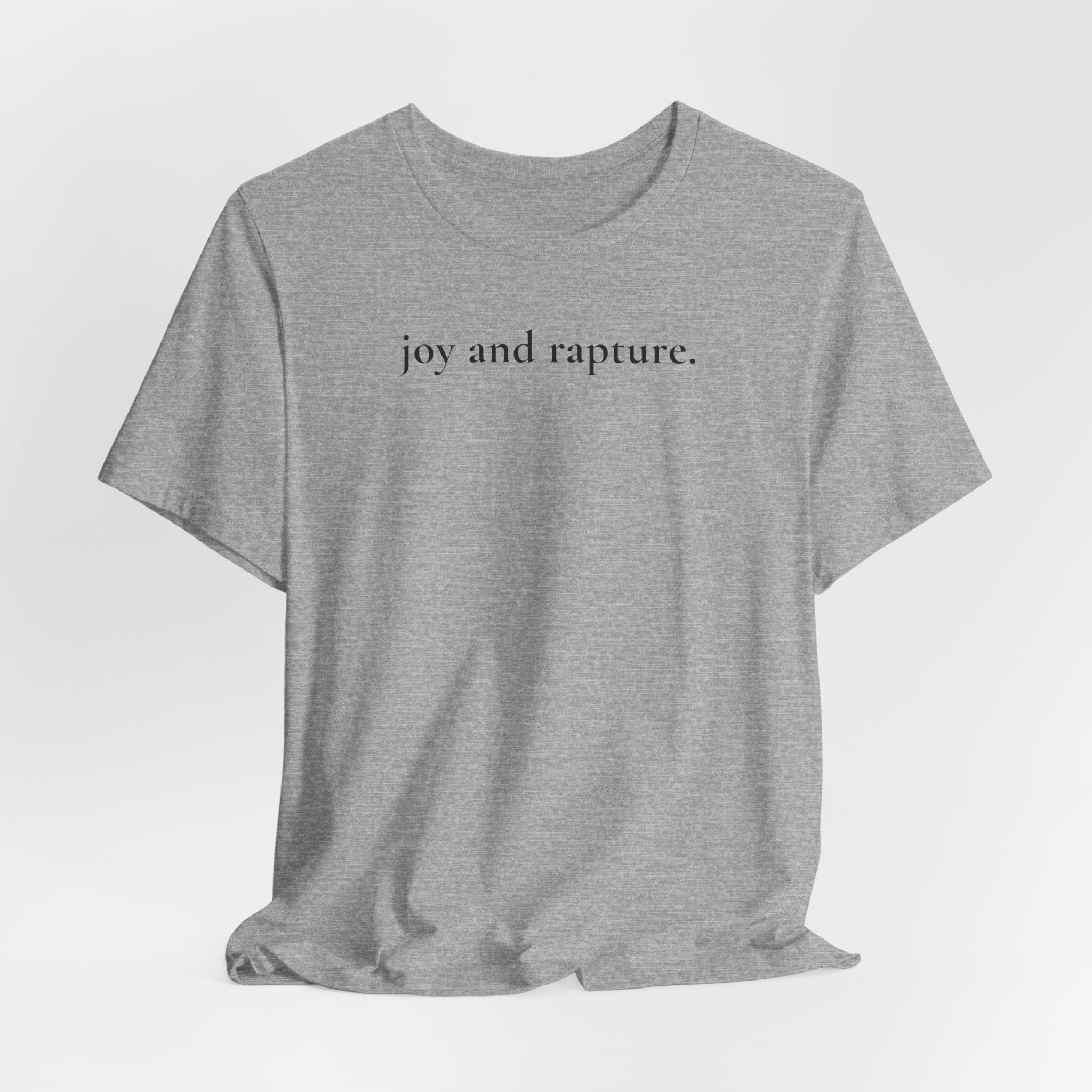 joy and rapture. tee