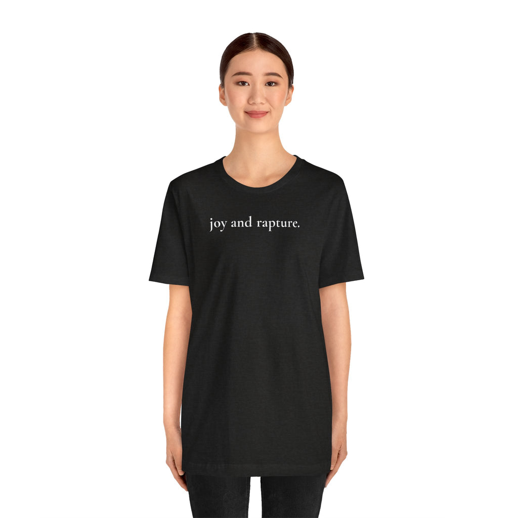 joy and rapture. tee