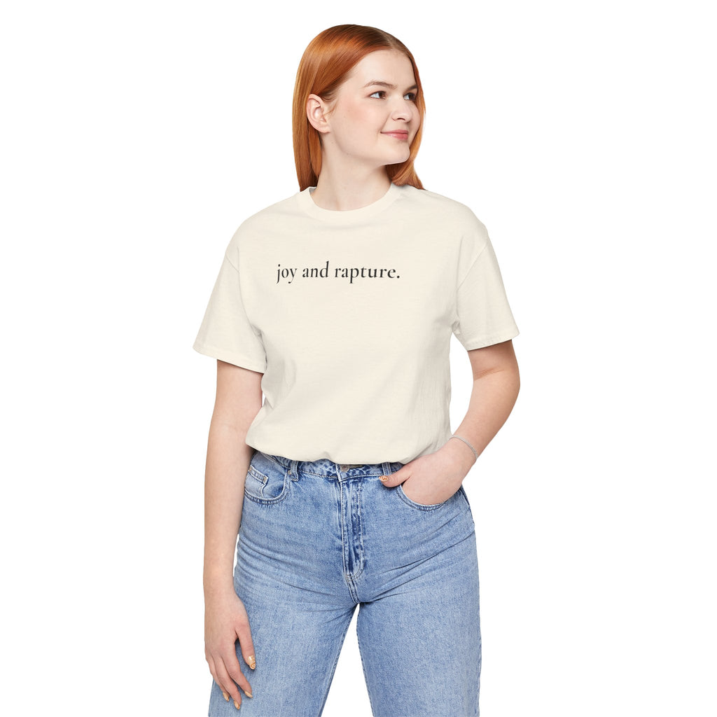 joy and rapture. tee