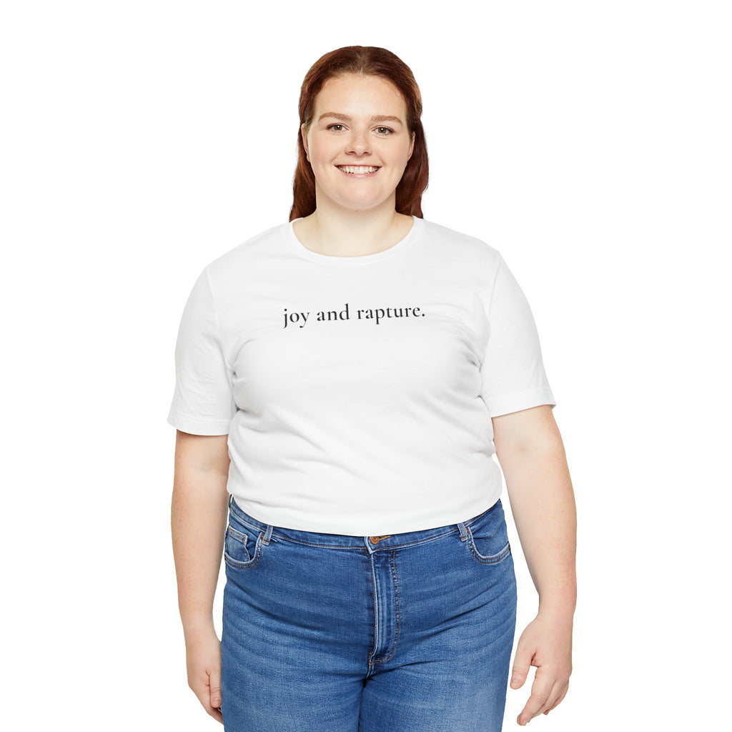 joy and rapture. tee