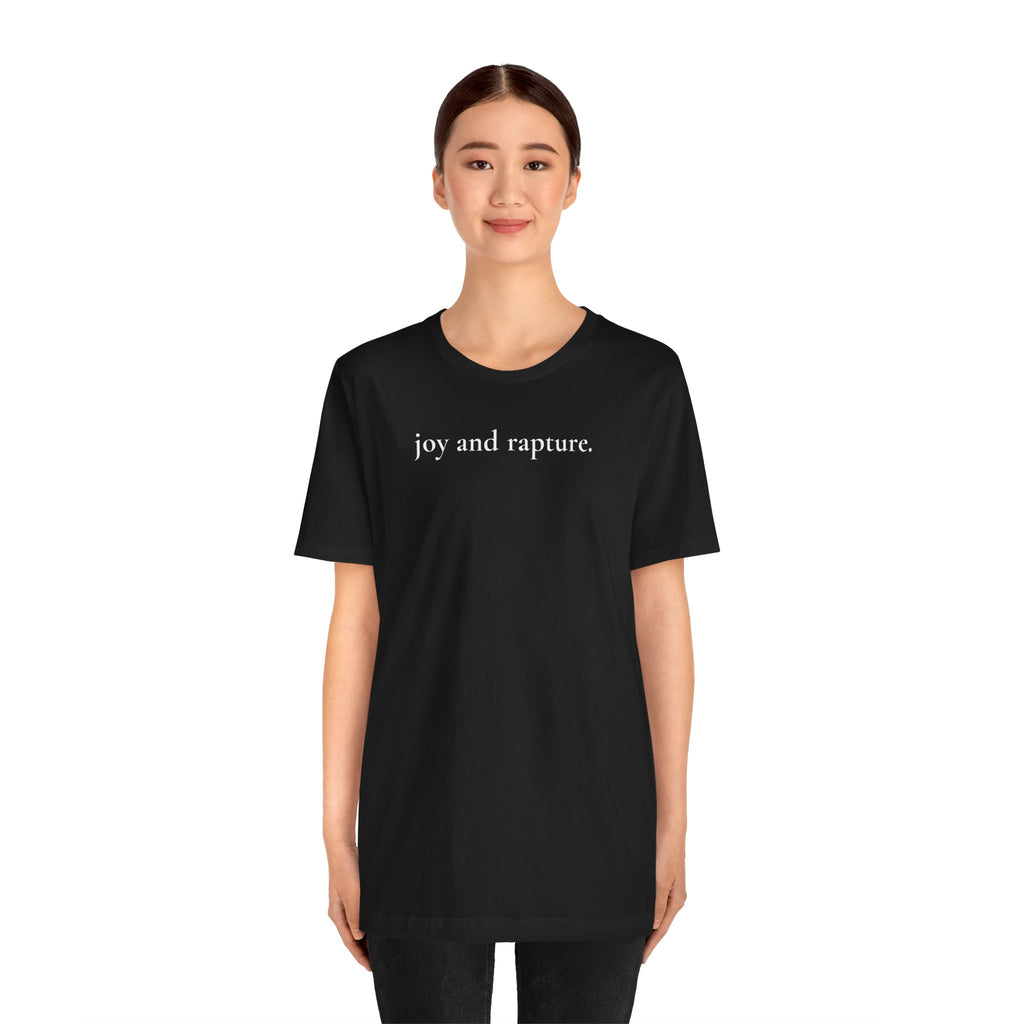 joy and rapture. tee