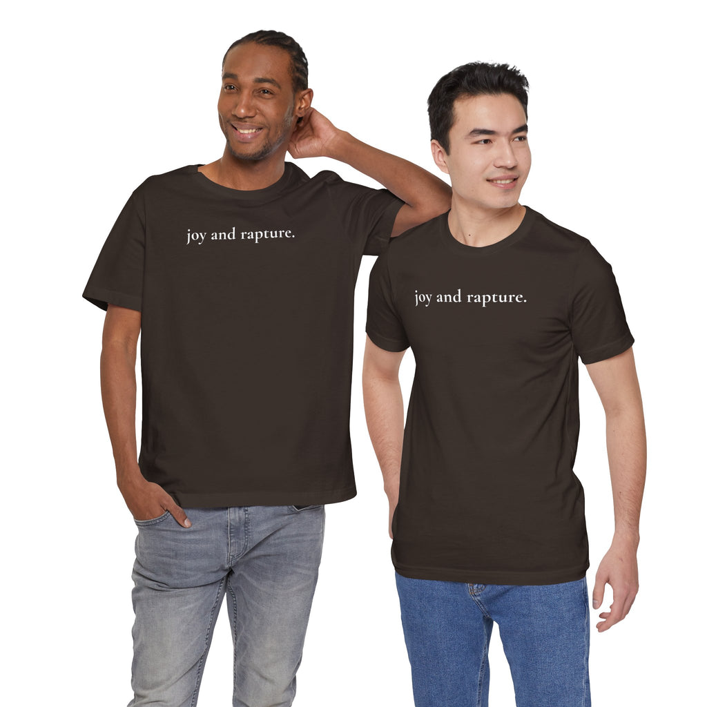 joy and rapture. tee