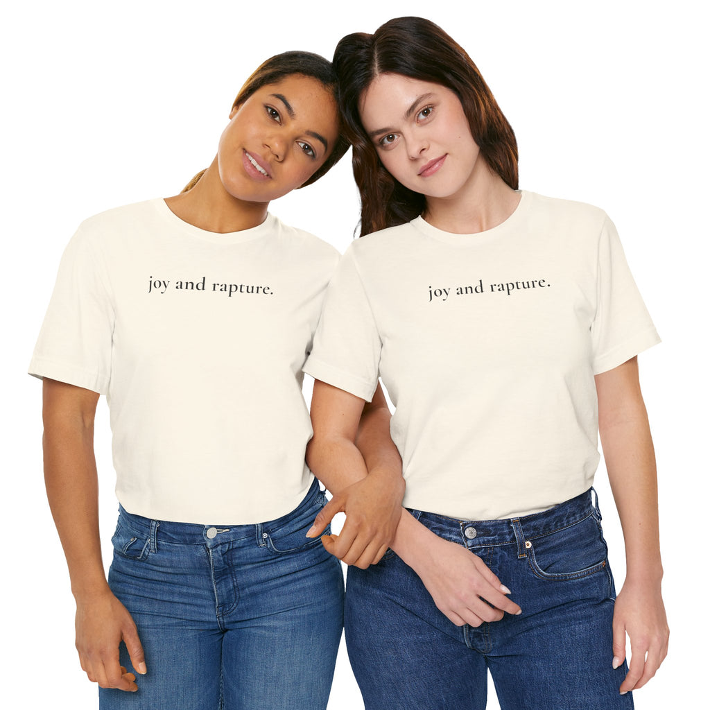 joy and rapture. tee