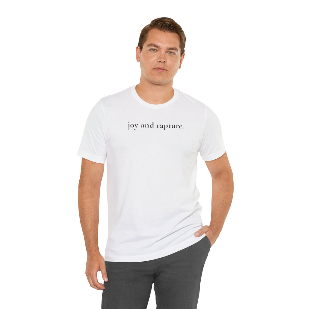 joy and rapture. tee