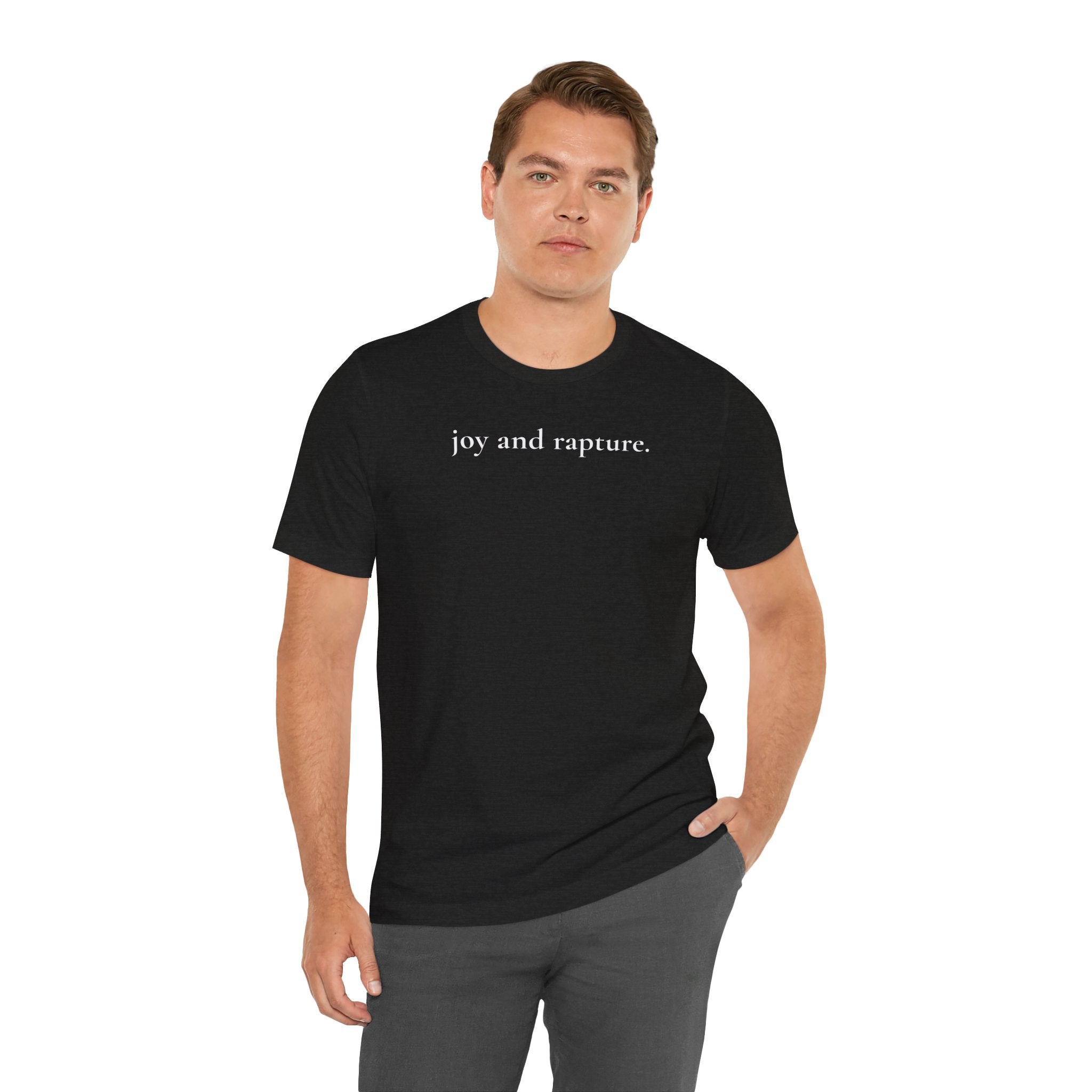 joy and rapture. tee