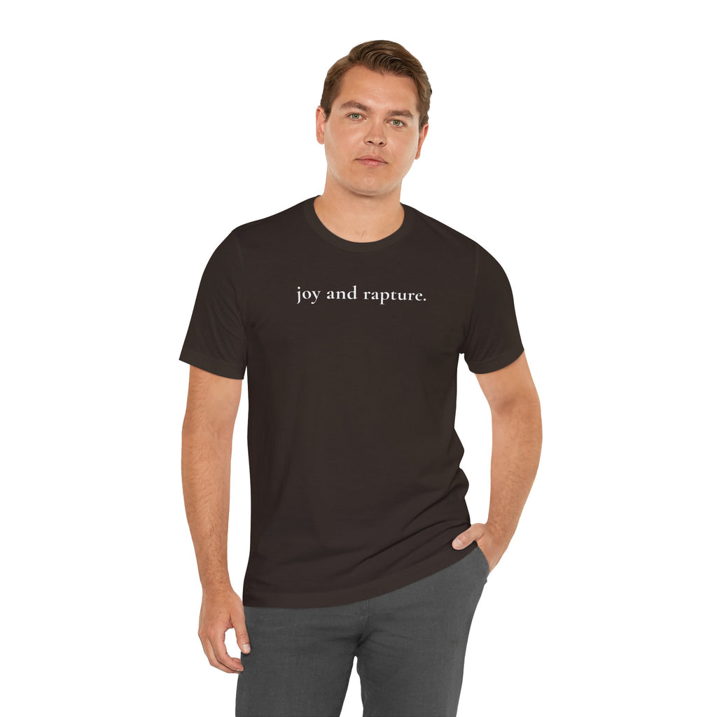 joy and rapture. tee