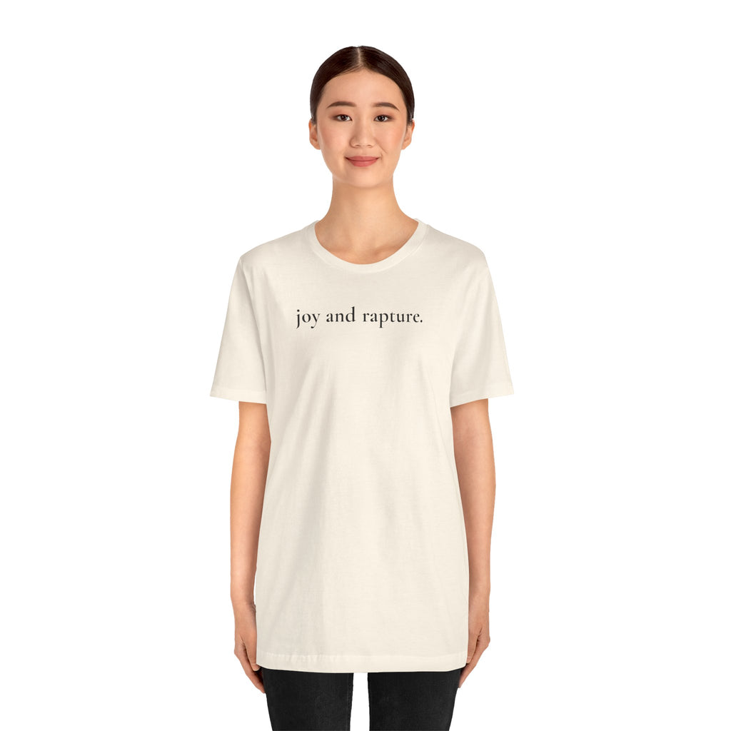 joy and rapture. tee