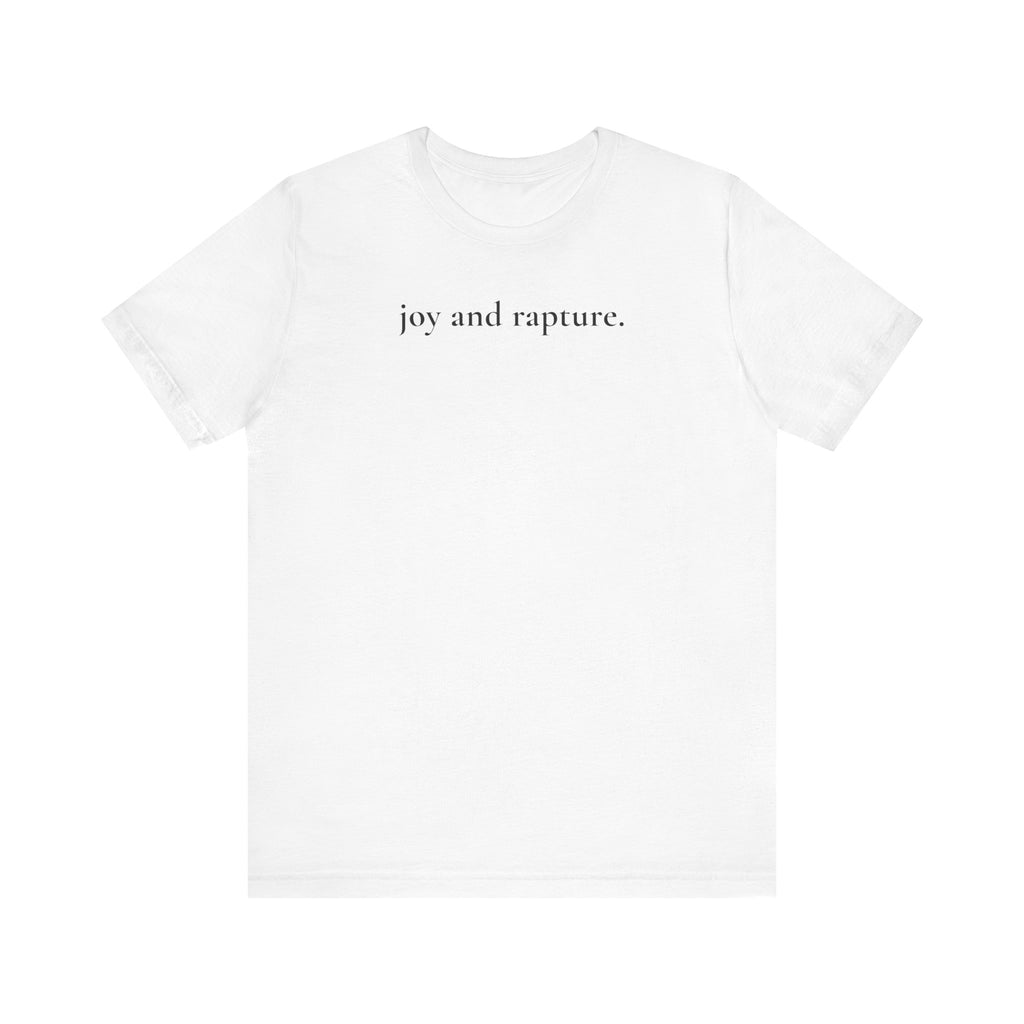 joy and rapture. tee