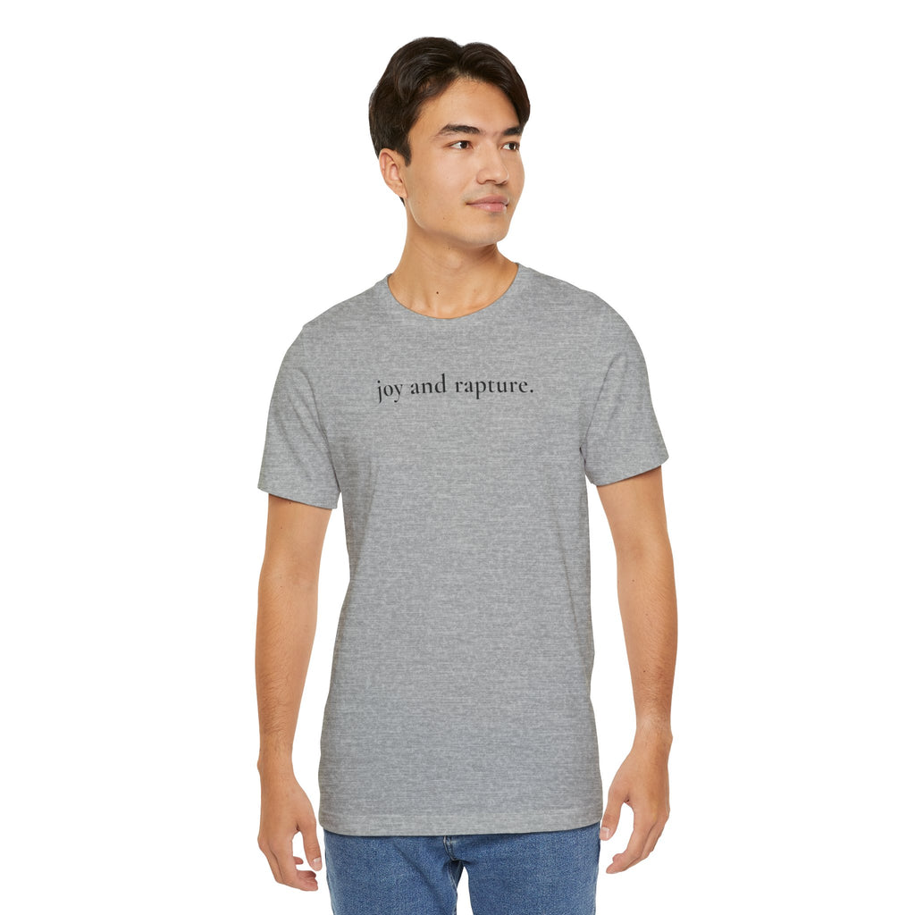 joy and rapture. tee
