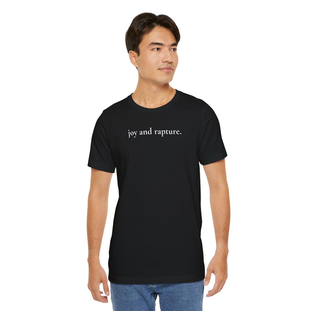 joy and rapture. tee