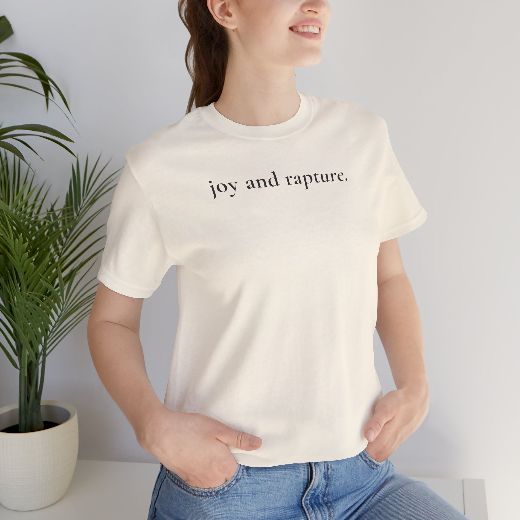 joy and rapture. tee