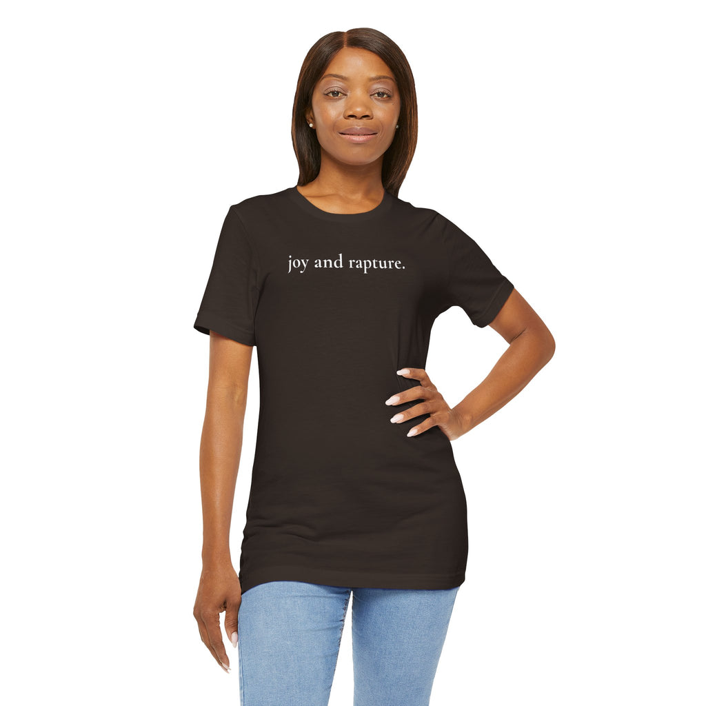 joy and rapture. tee
