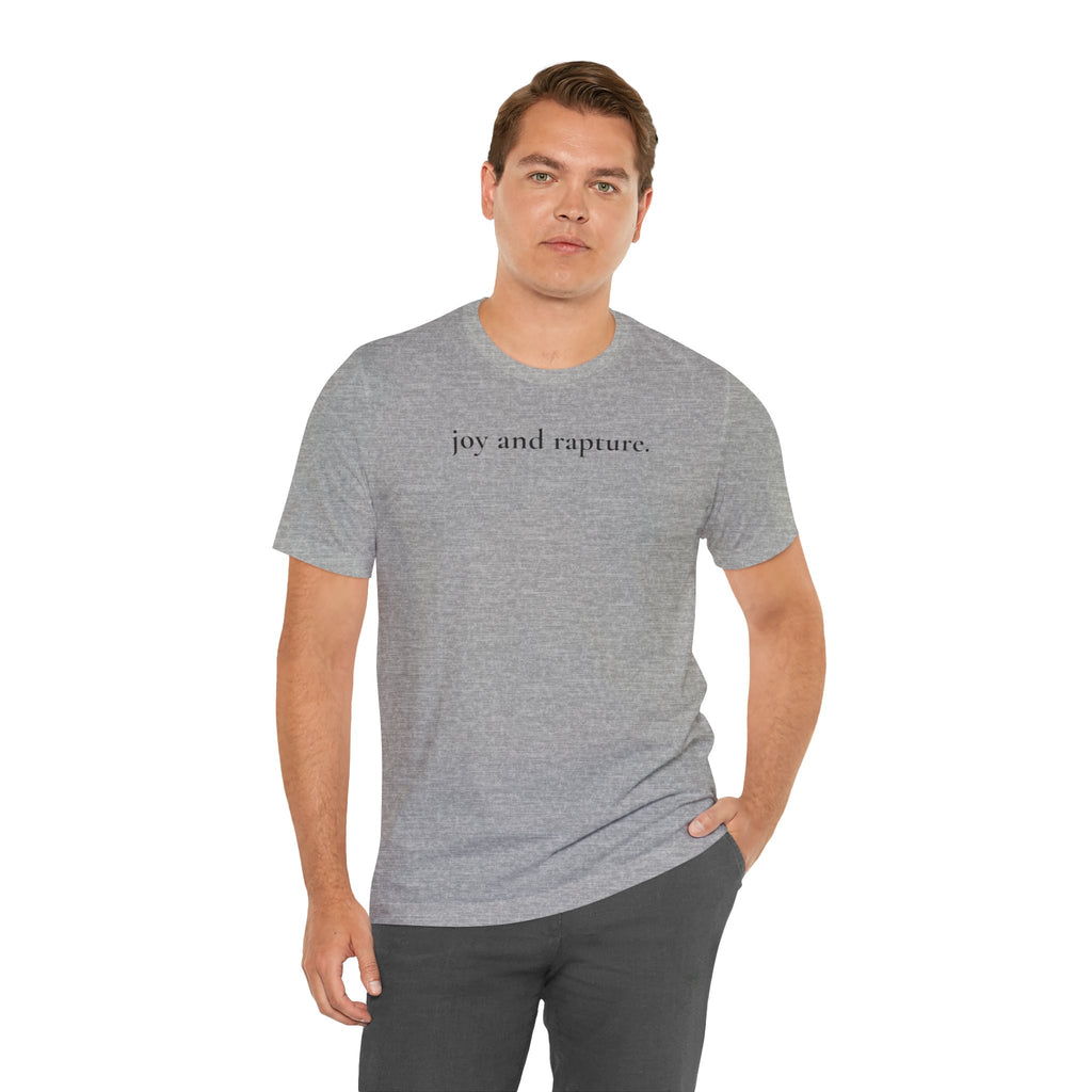 joy and rapture. tee