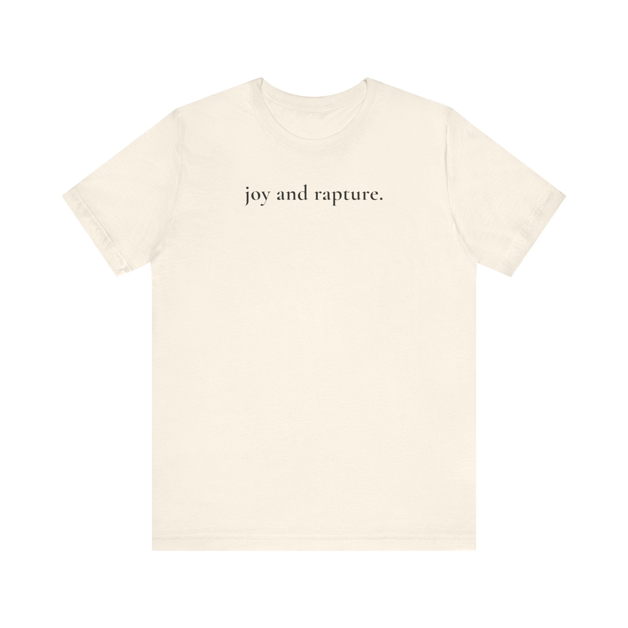 joy and rapture. tee