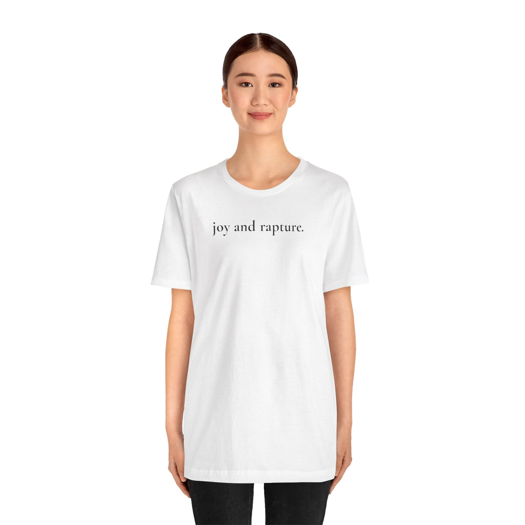 joy and rapture. tee