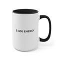 $-300 ENERGY / STILL SHOWED UP -- 15 oz Coffee Mug