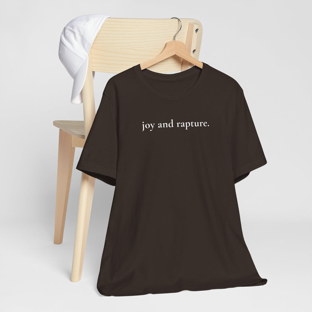 joy and rapture. tee