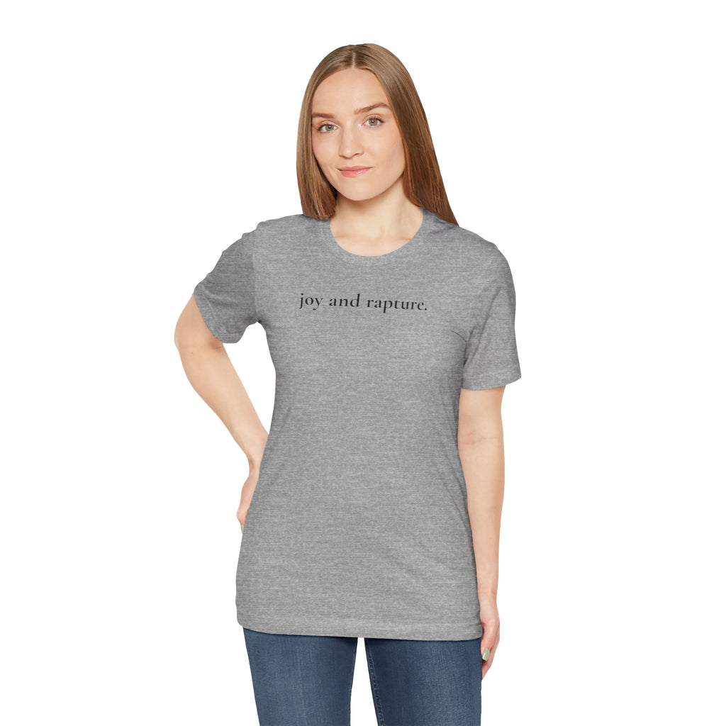 joy and rapture. tee