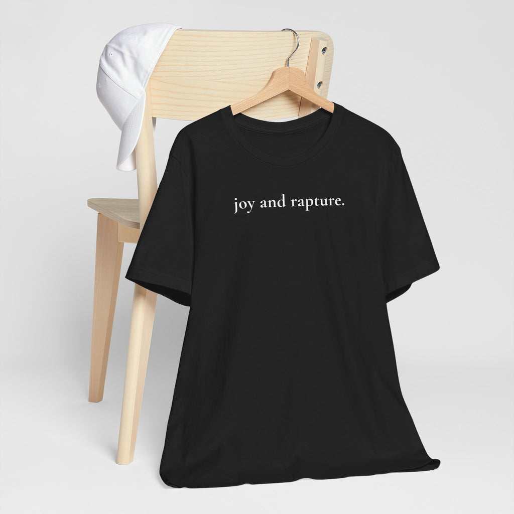 joy and rapture. tee