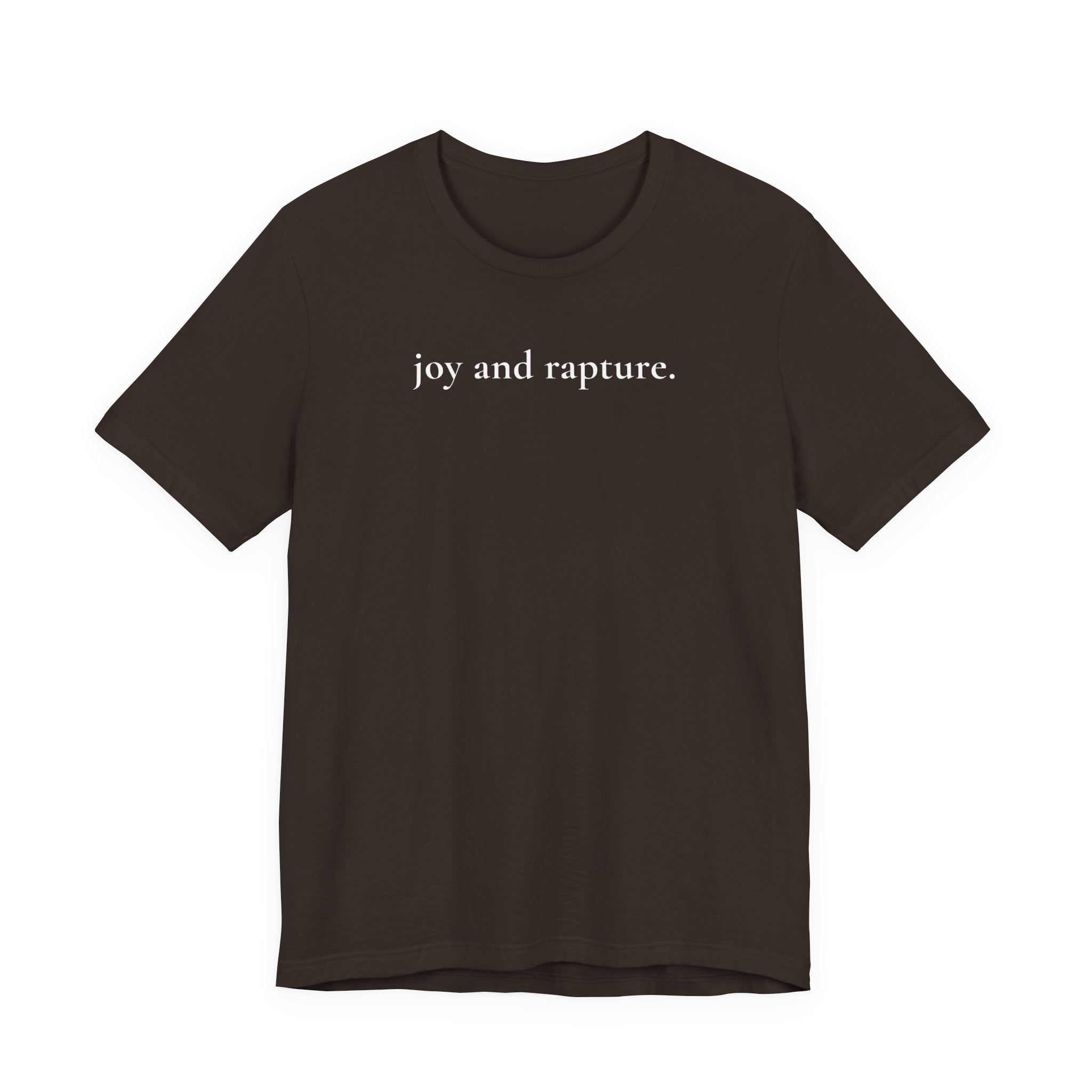 joy and rapture. tee