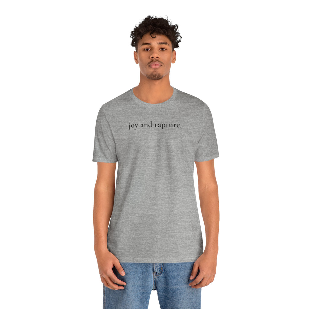 joy and rapture. tee