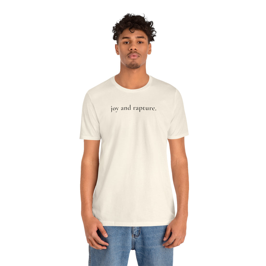 joy and rapture. tee