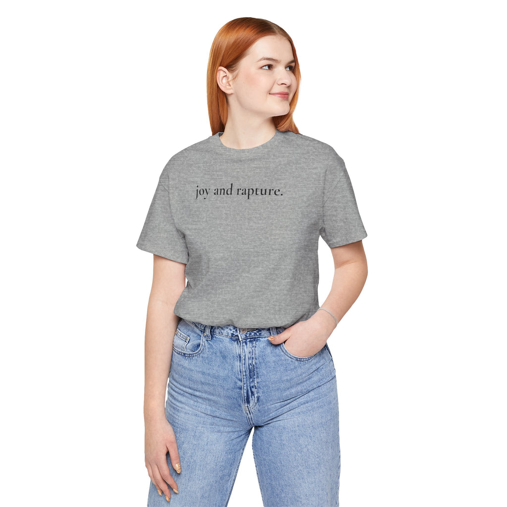 joy and rapture. tee