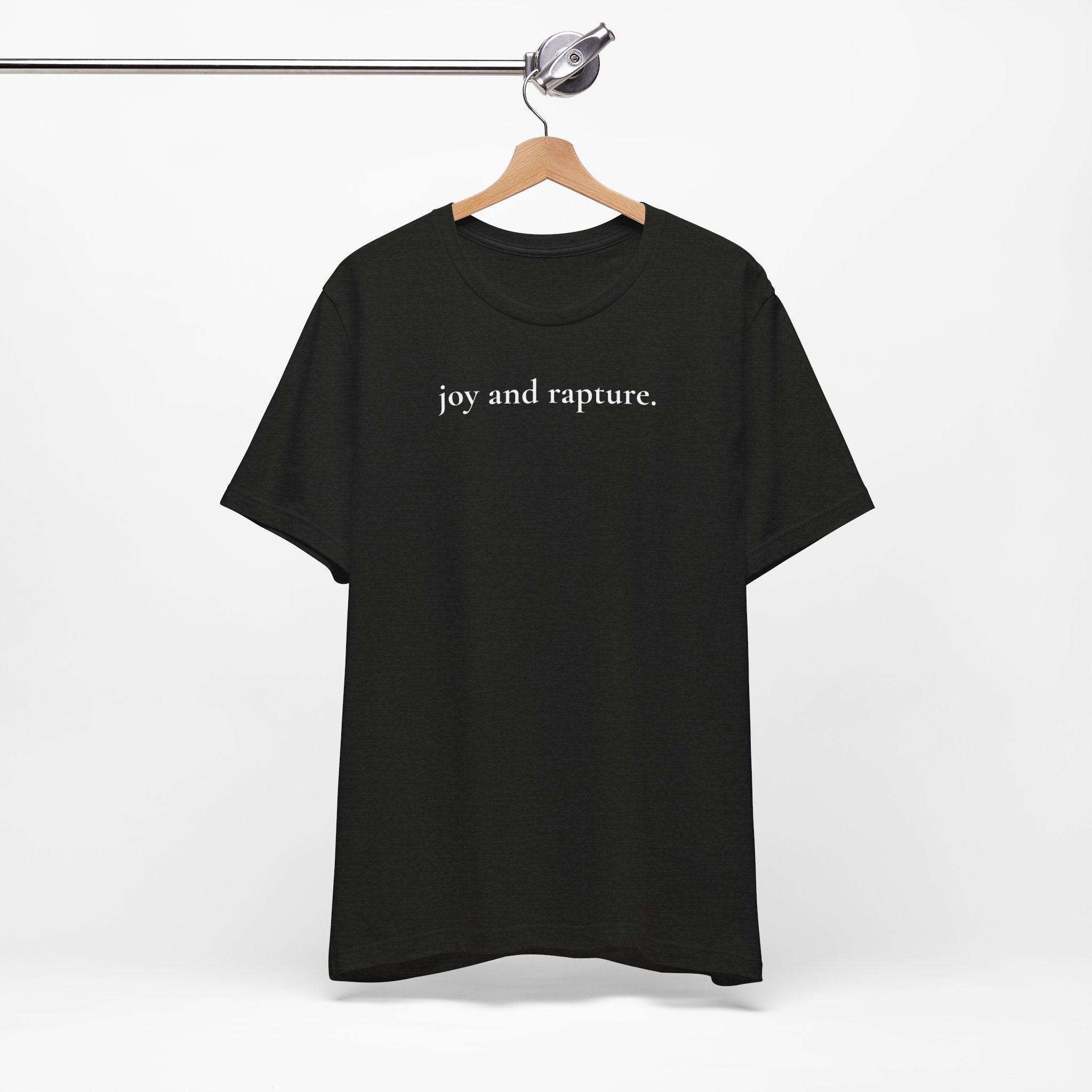 joy and rapture. tee